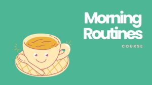 Poster for the course Morning Routines with an illustration of a cup of tea smiling. Explore Dr. Kara Larson's courses designed to boost productivity, leadership, and achieve emotional balance through neuroscience and mindful habits